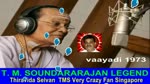Vaayadi 1973 T. M. Soundararajan Legend