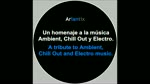 Un homenaje a la música Ambient, Chill Out y Electro. A tribute to Ambient, Chill Out and Electro music. 