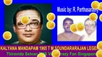 Kalyana Mandapam 1965 T M Soundararajan Legend