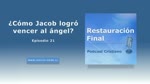 ¿Cómo Jacob logró vencer al ángel? (podcast n° 21)