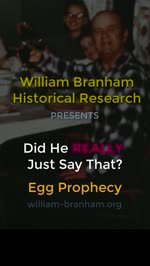 William Branham: Did He REALLY Just Say That?  Egg Prophecy?