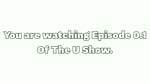 The U Show | Episode 0.1 (Pilot)