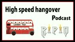 RIPIO - High speed hangover podcast (London - uk)