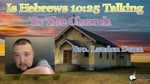 Is Hebrews 10:25 Speaking To the Church (2:15 Workman's podcast #18)