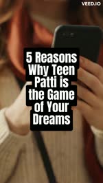 5 Reasons Why Teen Patti is the Game of Your Dreams