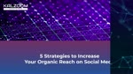 5 Strategies to Increase Your Organic Reach on Social Media
