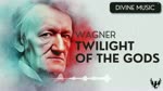 Richard Wagner - Twilight of the Gods