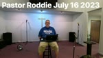 Pastor Roddie July 16th 2023