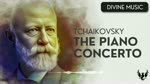 Pyotr Tchaikovsky - The Piano Concerto