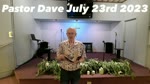 Pastor Dave July 23rd 2023