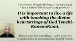 It is important to live a life with touching the divine heartstrings of God Tenchi-KanenoKami. 01-13-2024
