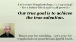 Our true goal is to achieve the true salvation. 01-25-2024