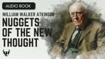 WILLIAM WALKER ATKINSON ❯ Nuggets of the New Thought ❯ AUDIOBOOK