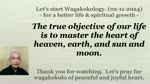 The true objective of our life is to master the heart of heaven, earth, and sun and moon. 02-11-2024