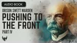 ORISON SWETT MARDEN ❯ Pushing to the Front ❯ AUDIOBOOK Part 4 of 20