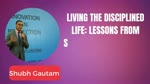 Living the Disciplined Life: Lessons from Shubh Gautam SRISOL's Success Story