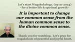 It is important to change our common sense from the human common sense to the divine common sense. 03-21-2024