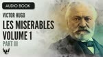 LES MISERABLES ❯ Victor Hugo ❯ Volume 1 ❯ AUDIOBOOK Part 3 of 7