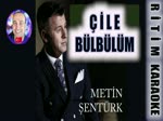 Çile Bülbülüm - Metin Şentürk - Ritim Karaoke Orijinal Trafik (Muhayyer Makamı TSM KORO)