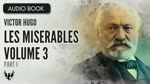 LES MISERABLES ❯ Victor Hugo ❯ Volume 3 ❯ AUDIOBOOK Part 1 of 6