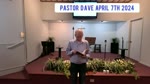 Pastor Dave April 7th 2024