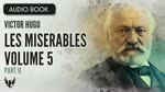 LES MISERABLES ❯ Victor Hugo ❯ Volume 5 ❯ AUDIOBOOK Part 2 of 7