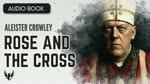 ALEISTER CROWLEY ❯ Rose and the Cross ❯ AUDIOBOOK