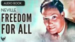 NEVILLE GODDARD ? Freedom for All ? FULL AUDIOBOOK