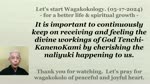 To continuously keep on receiving and feeling the divine workings of God Tenchi-KanenoKami. 5-17-24