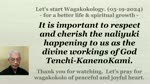 It is important to respect and cherish the naliyuki happening to us as the divine workings of God Tenchi-KanenoKami. 05-19-2024