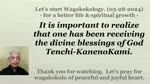 It is important to realize that one has been receiving the divine blessings of God Tenchi-KanenoKami. 05-28-2024