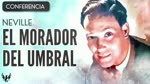 NEVILLE GODDARD ❯ El Morador del Umbral ❯ CONFERENCIA COMPLETA